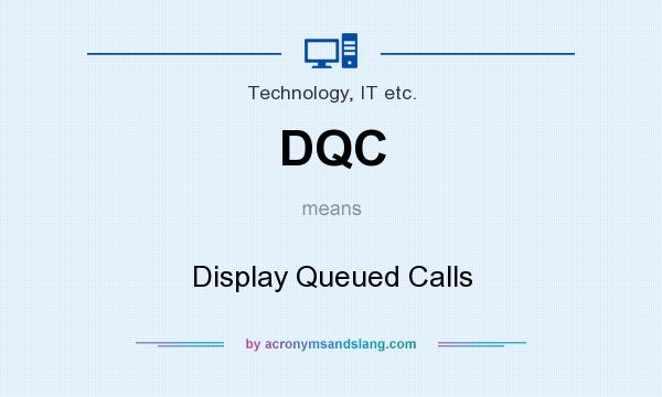 What does DQC mean? It stands for Display Queued Calls