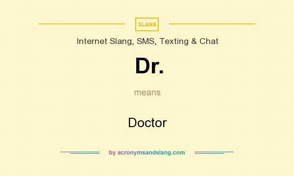 What does Dr. mean? It stands for Doctor