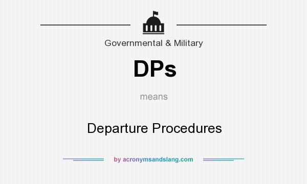 What does DPs mean? It stands for Departure Procedures