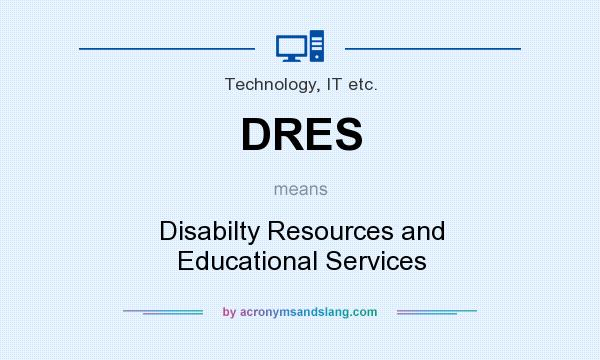 What does DRES mean? It stands for Disabilty Resources and Educational Services
