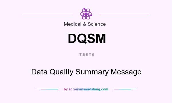What does DQSM mean? It stands for Data Quality Summary Message