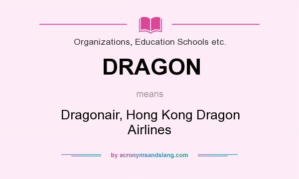 What does DRAGON mean? It stands for Dragonair, Hong Kong Dragon Airlines