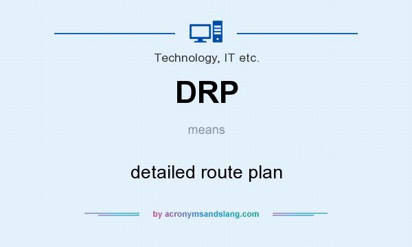 What does DRP mean? It stands for detailed route plan