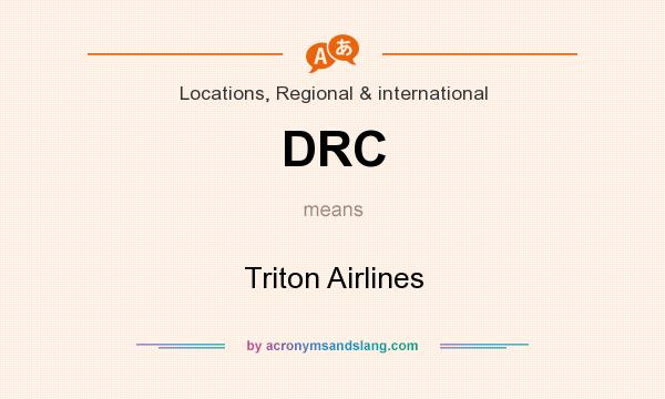 What does DRC mean? It stands for Triton Airlines