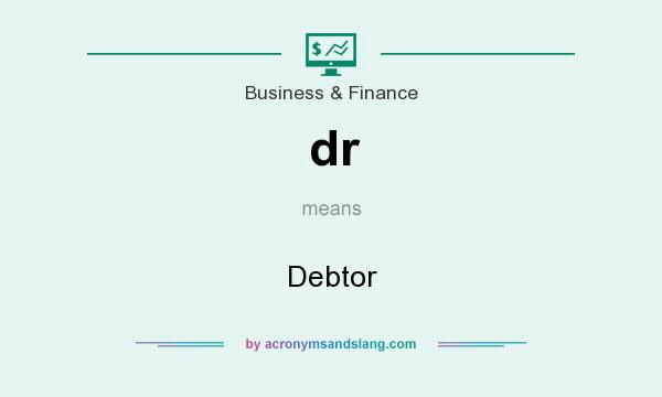 What does dr mean? It stands for Debtor