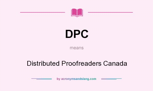 What does DPC mean? It stands for Distributed Proofreaders Canada