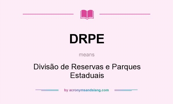 What does DRPE mean? It stands for Divisão de Reservas e Parques Estaduais