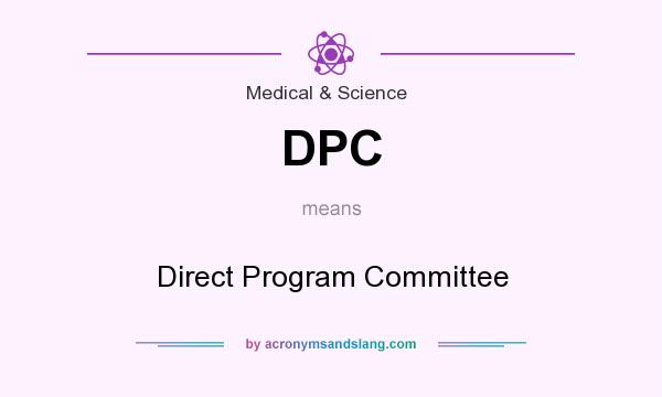 What does DPC mean? It stands for Direct Program Committee
