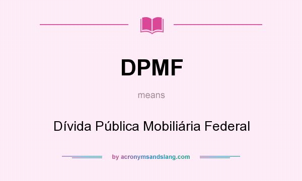 What does DPMF mean? It stands for Dívida Pública Mobiliária Federal