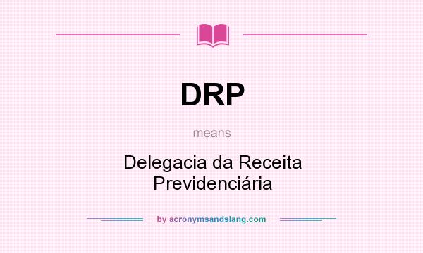 What does DRP mean? It stands for Delegacia da Receita Previdenciária