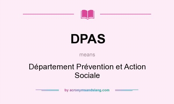 What does DPAS mean? It stands for Département Prévention et Action Sociale