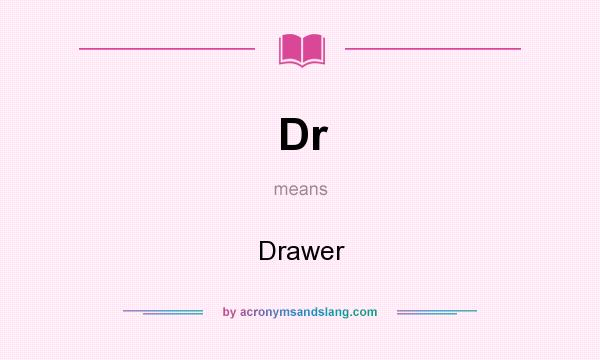 What does Dr mean? It stands for Drawer