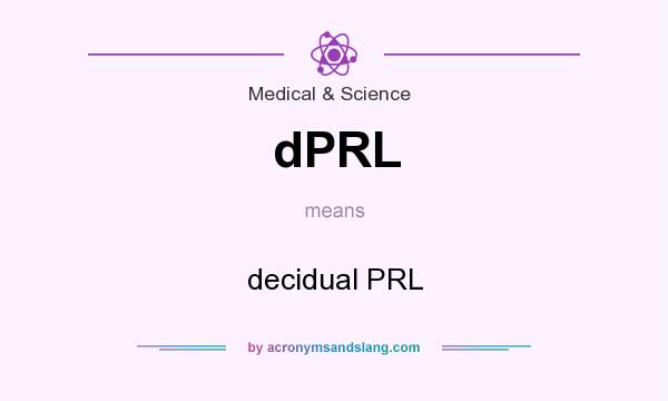 What does dPRL mean? It stands for decidual PRL