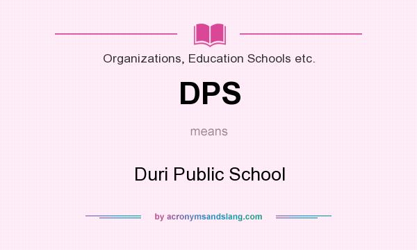 What does DPS mean? It stands for Duri Public School