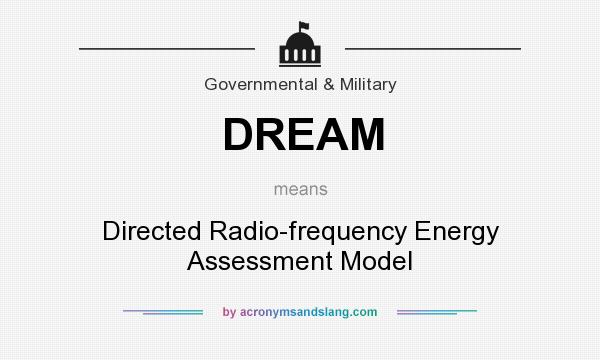 What does DREAM mean? It stands for Directed Radio-frequency Energy Assessment Model