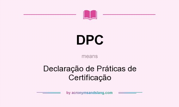 What does DPC mean? It stands for Declaração de Práticas de Certificação