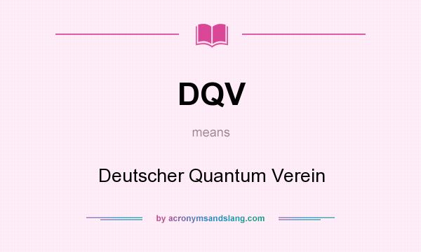 What does DQV mean? It stands for Deutscher Quantum Verein