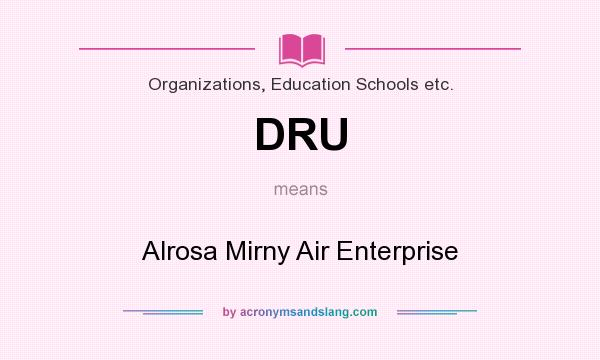 What does DRU mean? It stands for Alrosa Mirny Air Enterprise