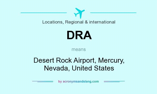What does DRA mean? It stands for Desert Rock Airport, Mercury, Nevada, United States