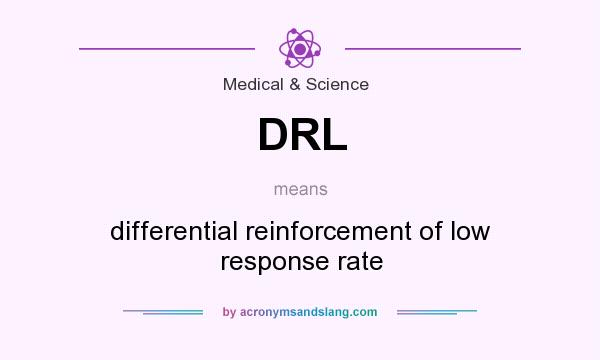 What does DRL mean? It stands for differential reinforcement of low response rate