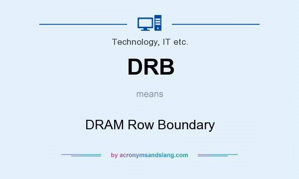What does DRB mean? It stands for DRAM Row Boundary