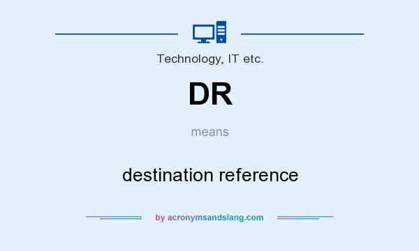 What does DR mean? It stands for destination reference