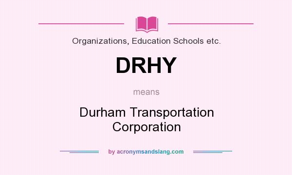 What does DRHY mean? It stands for Durham Transportation Corporation