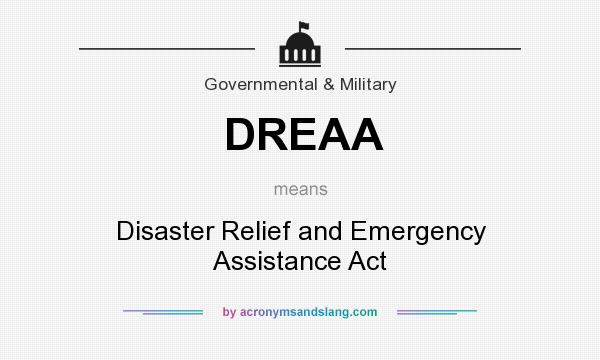 What does DREAA mean? It stands for Disaster Relief and Emergency Assistance Act