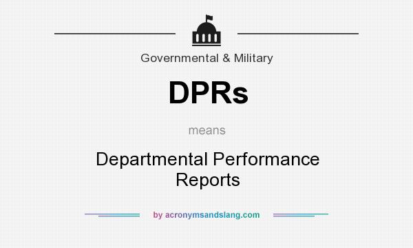 What does DPRs mean? It stands for Departmental Performance Reports