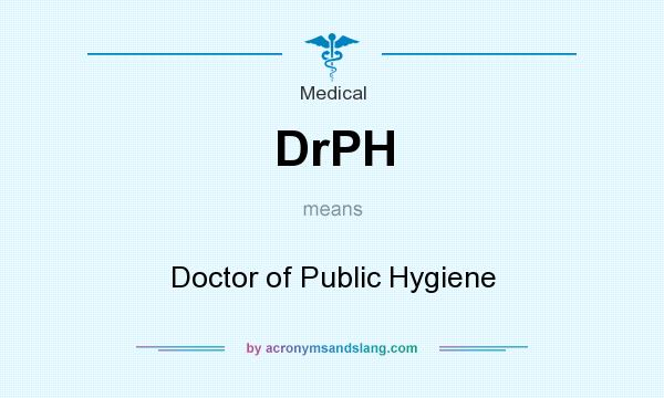 What does DrPH mean? It stands for Doctor of Public Hygiene