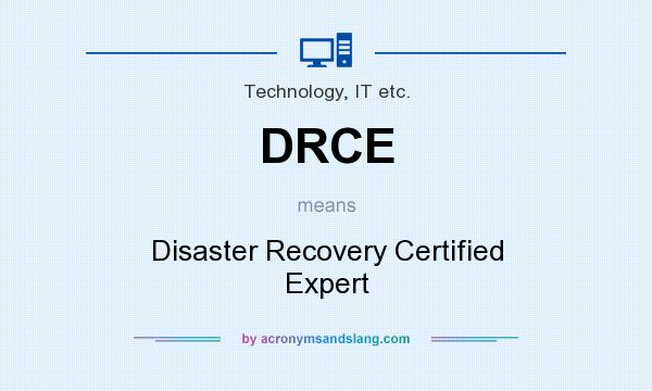 What does DRCE mean? It stands for Disaster Recovery Certified Expert