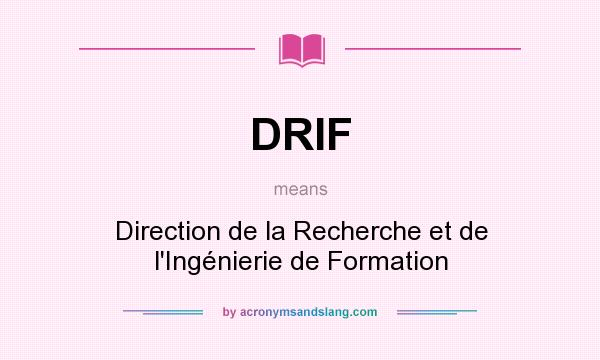 What does DRIF mean? It stands for Direction de la Recherche et de l`Ingénierie de Formation