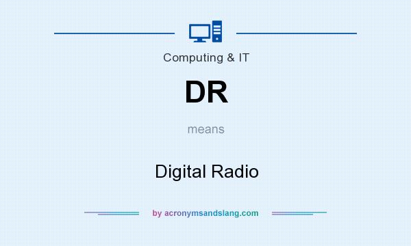 What does DR mean? It stands for Digital Radio