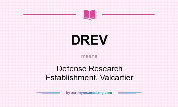 What does DREV mean? It stands for Defense Research Establishment, Valcartier