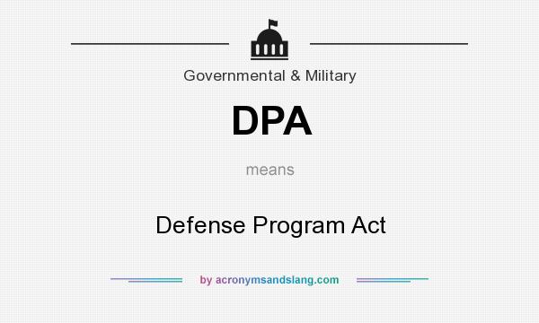 What does DPA mean? It stands for Defense Program Act