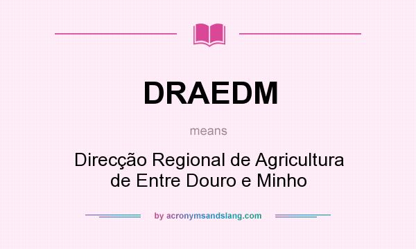 What does DRAEDM mean? It stands for Direcção Regional de Agricultura de Entre Douro e Minho