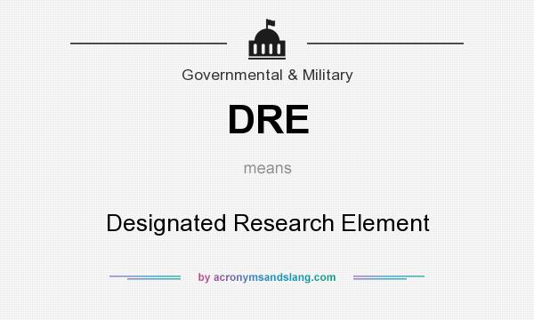 What does DRE mean? It stands for Designated Research Element