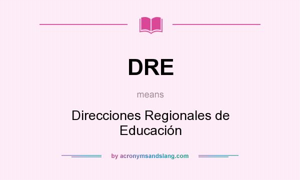 What does DRE mean? It stands for Direcciones Regionales de Educación