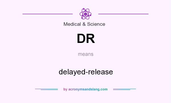 What does DR mean? It stands for delayed-release