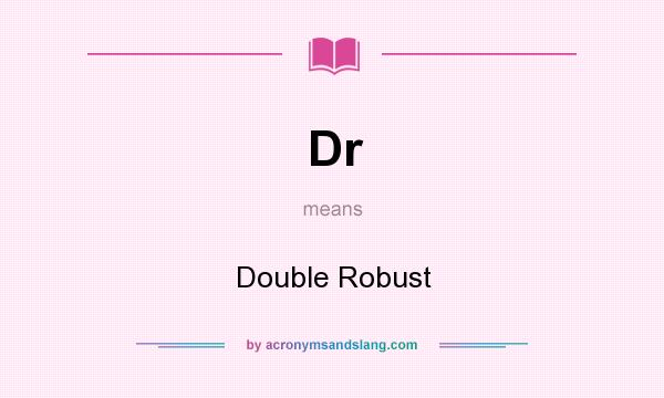 What does Dr mean? It stands for Double Robust