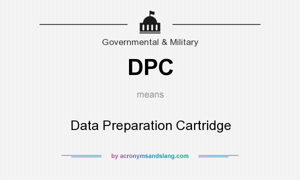 What does DPC mean? It stands for Data Preparation Cartridge