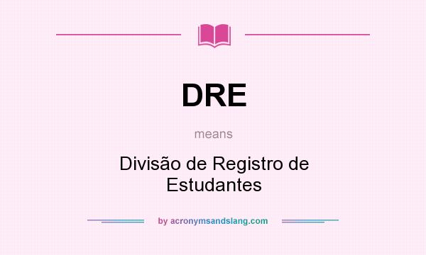 What does DRE mean? It stands for Divisão de Registro de Estudantes