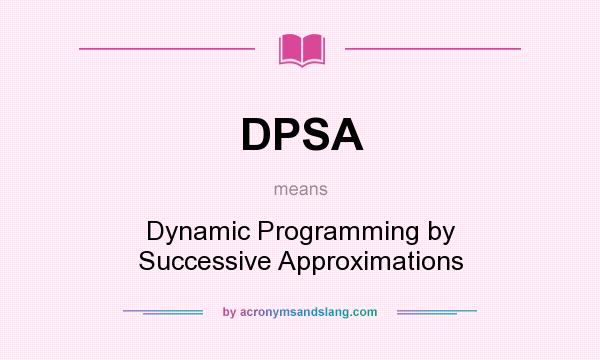 What does DPSA mean? It stands for Dynamic Programming by Successive Approximations