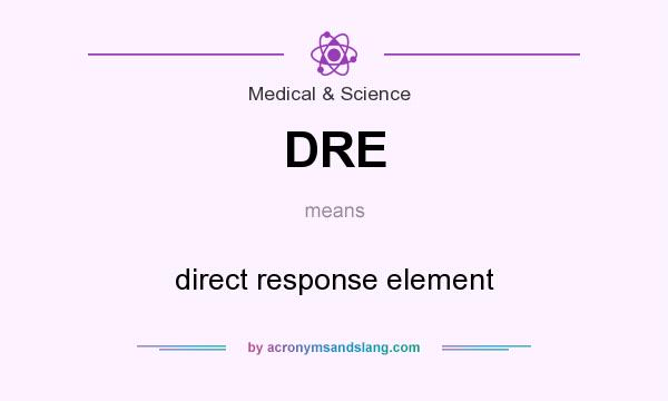 What does DRE mean? It stands for direct response element