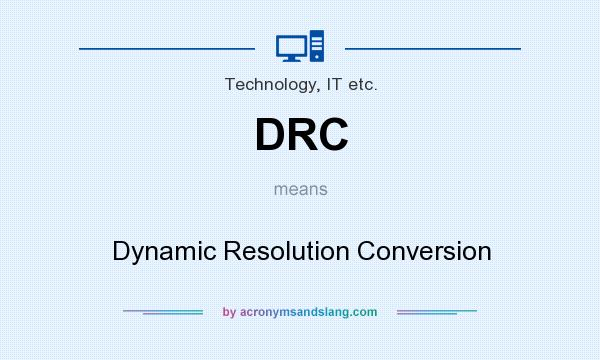 What does DRC mean? It stands for Dynamic Resolution Conversion