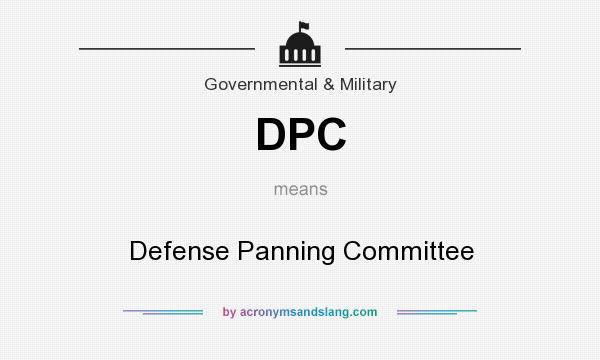 What does DPC mean? It stands for Defense Panning Committee