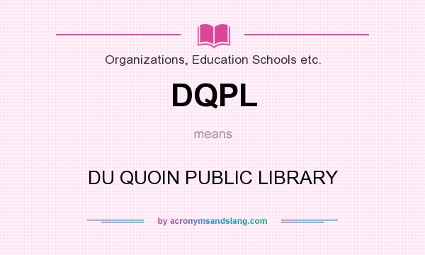 What does DQPL mean? It stands for DU QUOIN PUBLIC LIBRARY