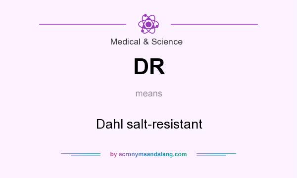 What does DR mean? It stands for Dahl salt-resistant