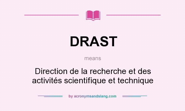 What does DRAST mean? It stands for Direction de la recherche et des activités scientifique et technique