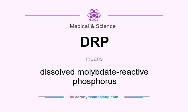What does DRP mean? It stands for dissolved molybdate-reactive phosphorus